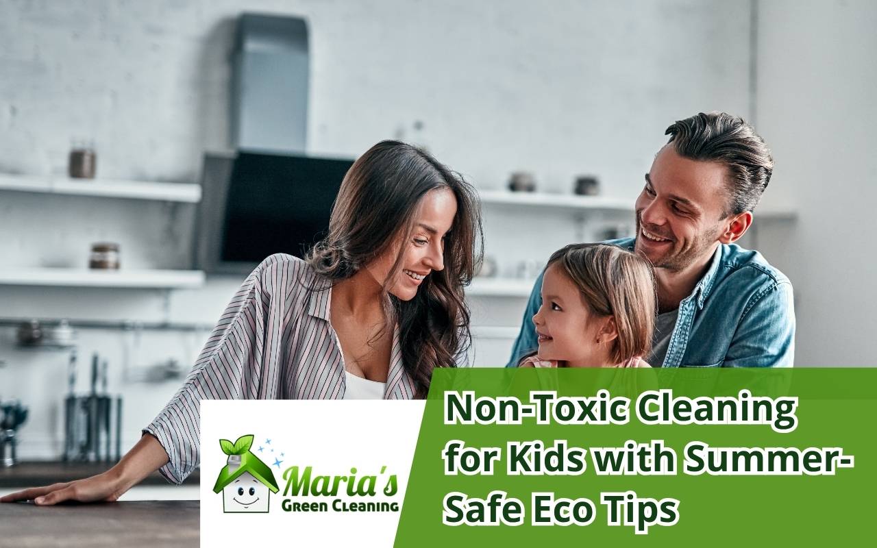 Non-toxic cleaning for kids with summer-safe eco tips by Maria's Green Cleaning