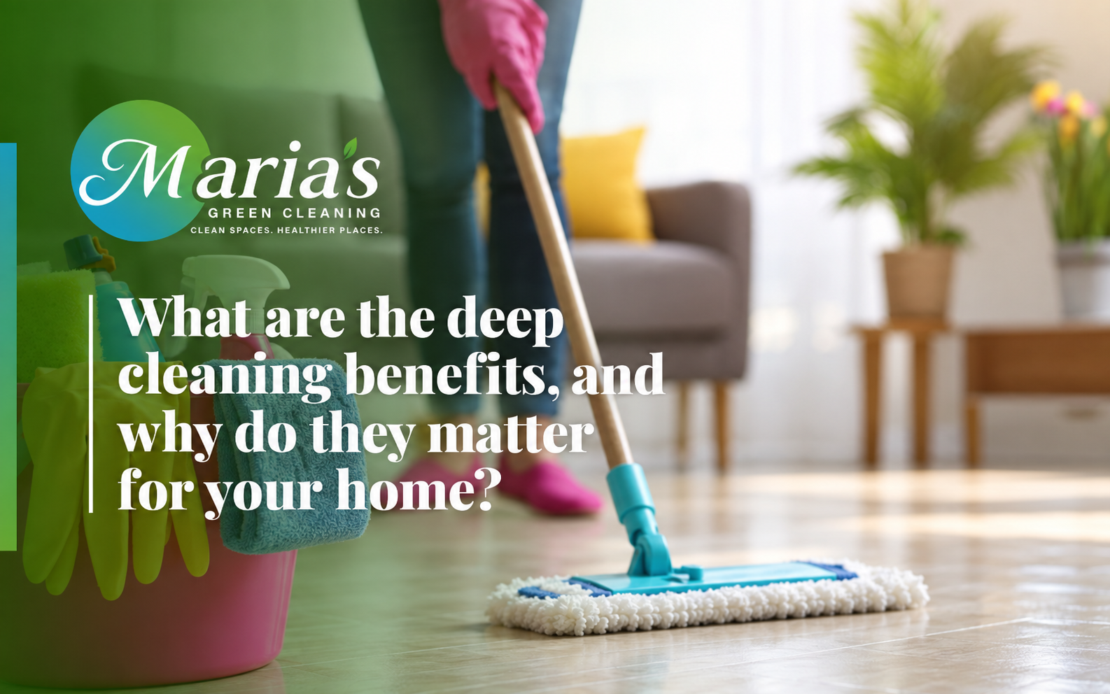 Deep cleaning benefits for a healthier home and better indoor air
